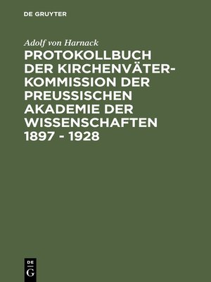 cover image of Protokollbuch der Kirchenväter-Kommission der Preußischen Akademie der Wissenschaften 1897--1928